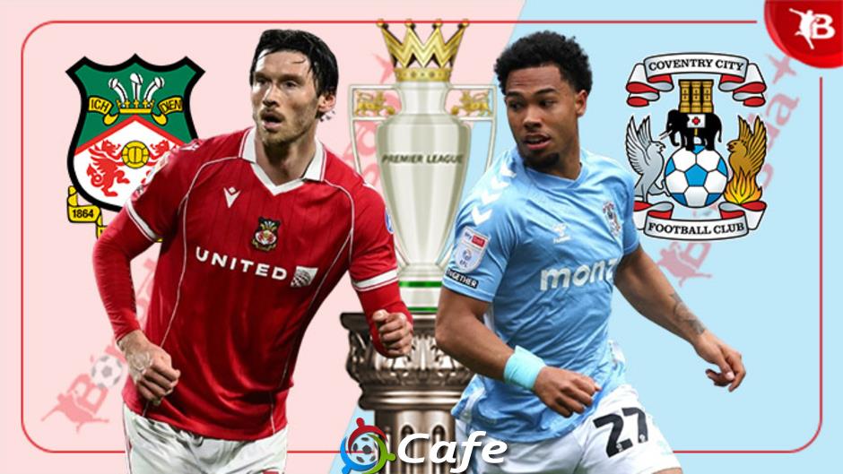 Nhận định bóng đá Wrexham vs Coventry, 03h00 ngày 1/11: Chiến công mới của Frank Lampard