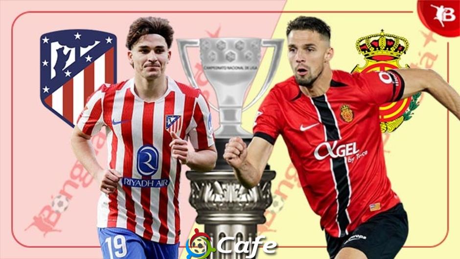 Nhận định bóng đá Atletico Madrid vs Mallorca, 20h00 ngày 25/1: Khách không cửa bật