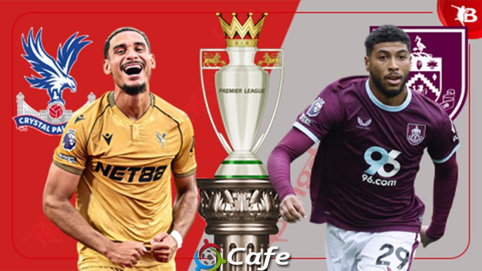 Nhận định bóng đá Crystal Palace vs Burnley, 02h30 ngày 12/2: Lạc lối ở cung điện pha lê Nhận định bóng đá Crystal Palace vs Burnley, 02h30 ngày 12/2: Lạc lối ở cung điện pha lê