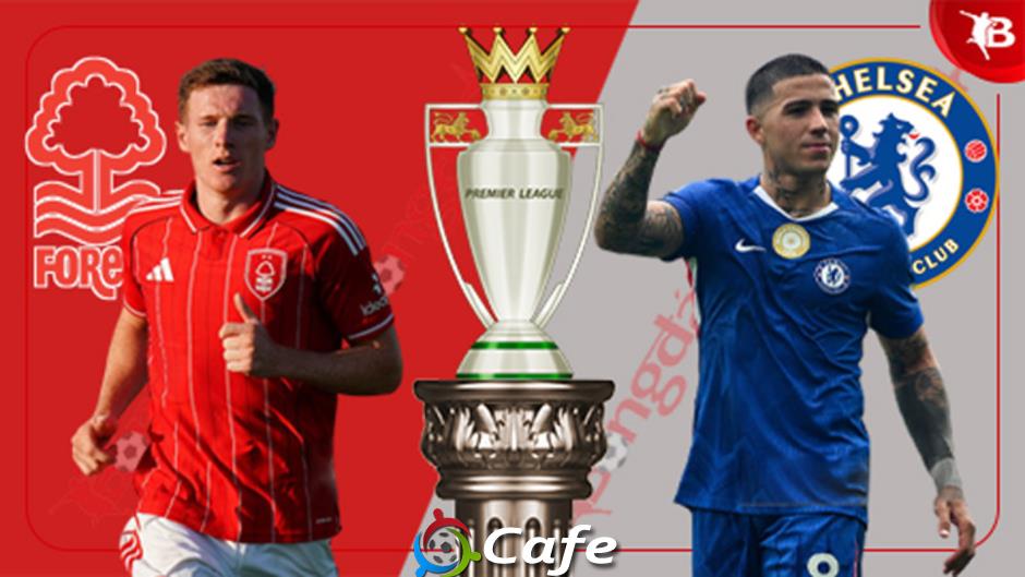 Nhận định bóng đá Nottingham vs Chelsea, 18h30 ngày 18/10: Rực rỡ sắc xanh