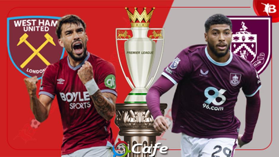 Nhận định bóng đá West Ham vs Burnley, 22h00 ngày 8/11: Búa tạ thiếu sức nặng