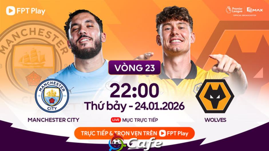 Trực tiếp Man City vs Wolves, 22h00 tối nay