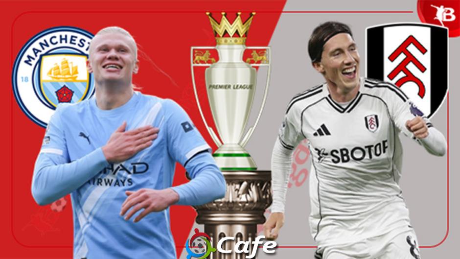 Nhận định bóng đá Man City vs Fulham, 02h30 ngày 12/2: Bệ phóng Etihad
